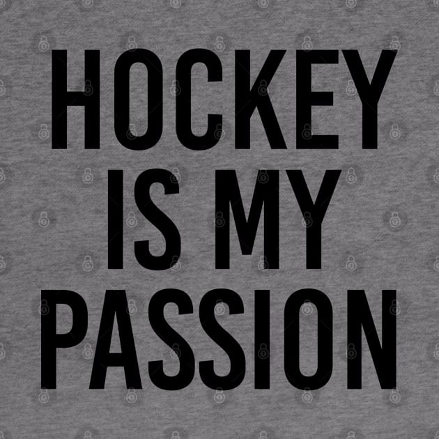 Funny Hockey Gift Hockey Fan Gift Hockey Is My Passion by kmcollectible